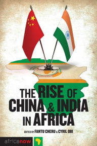 Title: The Rise of China and India in Africa: Challenges, Opportunities and Critical Interventions, Author: Gunilla Carlsson