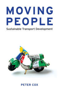 Title: Moving People: Sustainable Transport Development, Author: Peter Cox