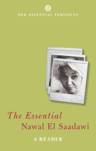 Title: The Essential Nawal El Saadawi: A Reader, Author: Nawal El Saadawi