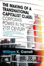 The Making of a Transnational Capitalist Class: Corporate Power in the 21st Century