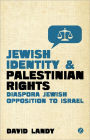 Jewish Identity and Palestinian Rights: Diaspora Jewish Opposition to Israel