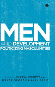 Title: Men and Development: Politicizing Masculinities, Author: Chris Dolan