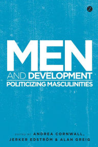 Title: Men and Development: Politicizing Masculinities, Author: Chris Dolan