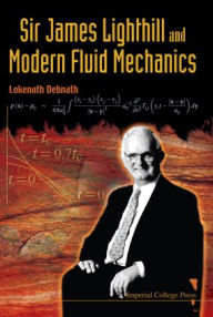 Title: Sir James Lighthill And Modern Fluid Mechanics, Author: Lokenath Debnath