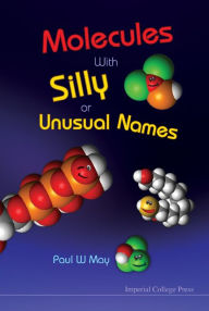 Title: Molecules With Silly Or Unusual Names, Author: Paul W May