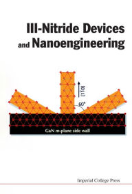 Title: III-Nitride Devices and Nanoengineering, Author: Zhe Chuan Feng