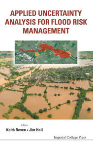 Title: Applied Uncertainty Analysis For Flood Risk Management, Author: Keith J Beven