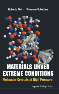 Title: Materials Under Extreme Conditions: Molecular Crystals At High Pressure, Author: Vincenzo Schettino