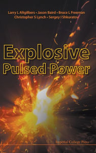 Title: Explosive Pulsed Power, Author: Larry L Altgilbers