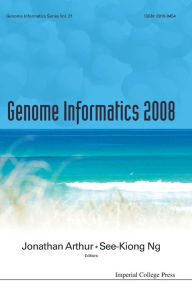 Title: Genome Informatics 2008: Genome Informatics Series Vol. 21 - Proceedings Of The 19th International Conference, Author: Jonathan Arthur