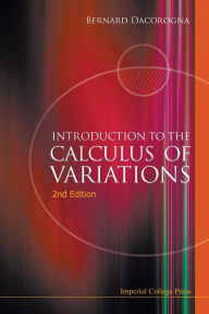Title: Introduction To The Calculus Of Variations (2nd Edition) / Edition 2, Author: Bernard Dacorogna