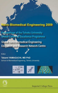 Title: Nano-biomedical Engineering 2009 - Proceedings Of The Tohoku University Global Centre Of Excellence Programme, Author: Takami Yamaguchi