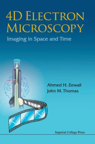 Title: 4D Electron Microscopy: Imaging in Space and Time, Author: John Meurig Thomas