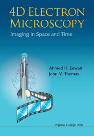 Title: 4D Electron Microscopy: Imaging in Space and Time, Author: John Meurig Thomas