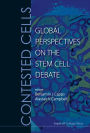Contested Cells: Global Perspectives On The Stem Cell Debate