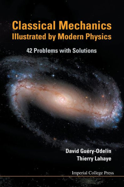 Classical Mechanics Illustrated By Modern Physics: 42 Problems With Solutions