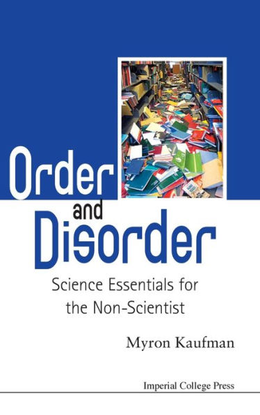 Order And Disorder: Science Essentials For The Non-scientist