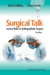 Title: Surgical Talk: Lecture Notes In Undergraduate Surgery (3rd Edition) / Edition 3, Author: Andrew Goldberg