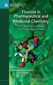 Title: Fluorine In Pharmaceutical And Medicinal Chemistry: From Biophysical Aspects To Clinical Applications, Author: Veronique Gouverneur