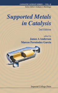 Title: Supported Metals In Catalysis (2nd Edition) / Edition 2, Author: James Arthur Anderson