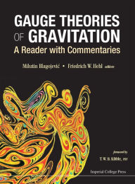 Title: Gauge Theories of Gravitation: A Reader with Commentaries, Author: Milutin Blagojevic