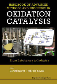 Title: Handbook Of Advanced Methods And Processes In Oxidation Catalysis: From Laboratory To Industry, Author: Daniel Duprez