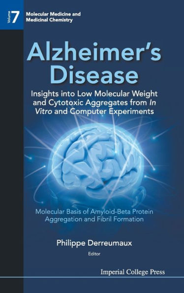 Alzheimer's Disease: Insights Into Low Molecular Weight And Cytotoxic Aggregates From In Vitro And Computer Experiments - Molecular Basis Of Amyloid-beta Protein Aggregation And Fibril Formation