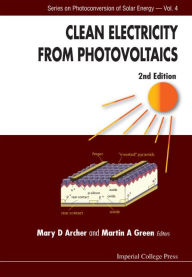 Title: Clean Electricity From Photovoltaics (2nd Edition) / Edition 2, Author: Mary D Archer