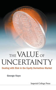 Title: The Value of Uncertainty: Dealing with Risk in the Equity Derivatives Market, Author: Pierre Oser