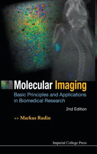 Title: Molecular Imaging: Basic Principles And Applications In Biomedical Research (2nd Edition) / Edition 2, Author: Markus Rudin
