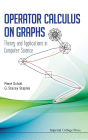Operator Calculus On Graphs: Theory And Applications In Computer Science