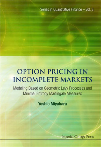 Option Pricing In Incomplete Markets: Modeling Based On Geometric L'evy Processes And Minimal Entropy Martingale Measures: Modeling Based on Geometric LÃvy Processes and Minimal Entropy Martingale Measures