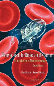 Title: Plenty of Room for Biology at the Bottom: An Introduction to Bionanotechnology / Edition 2, Author: Anna Mitraki