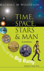 Time, Space, Stars And Man: The Story Of The Big Bang (2nd Edition)