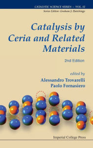 Title: Catalysis By Ceria And Related Materials (2nd Edition), Author: Alessandro Trovarelli