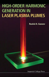 Title: High-Order Harmonic Generation in Laser Plasma Plumes, Author: Rashid Ganeev