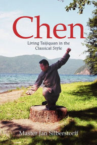 Title: Chen: Living Taijiquan in the Classical Style, Author: Jan Silberstorff