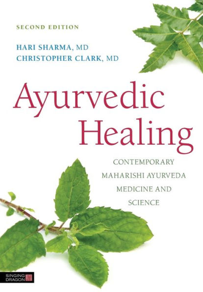 Ayurvedic Healing: Contemporary Maharishi Ayurveda Medicine and Science Second Edition