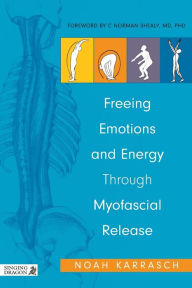 Title: Freeing Emotions and Energy Through Myofascial Release, Author: Noah Karrasch