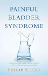 Alternative view 2 of Painful Bladder Syndrome: Controlling and Resolving Interstitial Cystitis through Natural Medicine