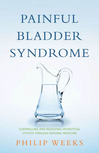 Painful Bladder Syndrome: Controlling and Resolving Interstitial Cystitis through Natural Medicine