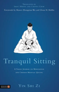 Title: Tranquil Sitting: A Taoist Journal on Meditation and Chinese Medical Qigong, Author: Yin Shih Tzu