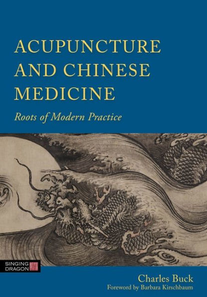 Acupuncture and Chinese Medicine: Roots of Modern Practice