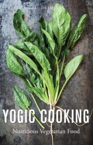 Title: Yogic Cooking: Nutritious Vegetarian Food, Author: Garuda Hellas