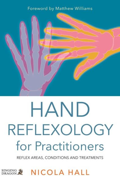 Hand Reflexology for Practitioners: Reflex Areas, Conditions and Treatments