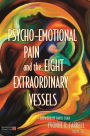 Psycho-Emotional Pain and the Eight Extraordinary Vessels