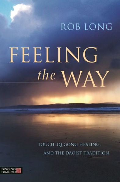 Feeling the Way: Touch, Qi Gong healing, and Daoist tradition