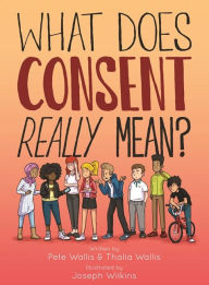 Title: What Does Consent Really Mean?, Author: Pete & Thalia Wallis