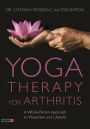 Yoga Therapy for Arthritis: A Whole-Person Approach to Movement and Lifestyle