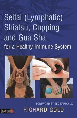 Seitai (Lymphatic) Shiatsu, Cupping and Gua Sha for a Healthy Immune System